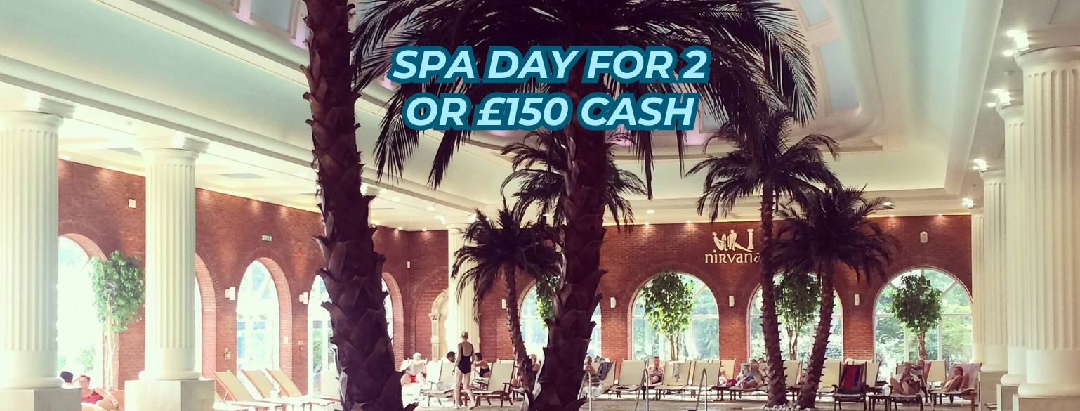 Spa Day or £150 Cash